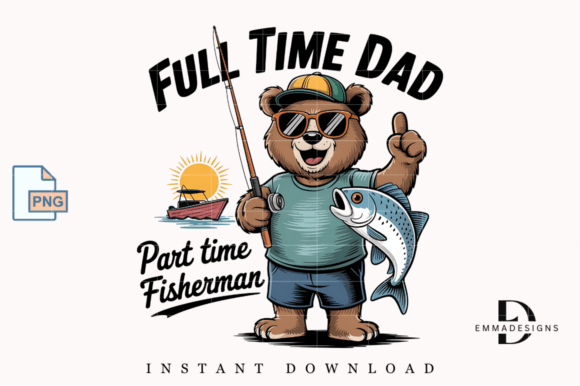 Full Time Dad Part Time Fisherman Dad