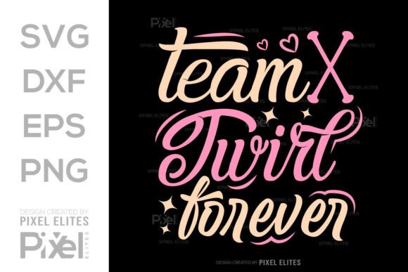 Team Twirl Forever SVG, Twirler Quote